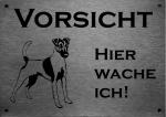 Edelstahl Warnschild kurzhaart Foxterrier VORSICHT Hier wache ich!